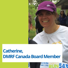 Catherine, DMRF Canada Board Member