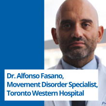 Dr. Alfonso Fasano, Movement Disorder Clinic, Toronto Western Hospital